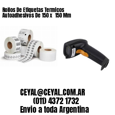 Rollos De Etiquetas Termicos Autoadhesivos De 150 x  150 Mm