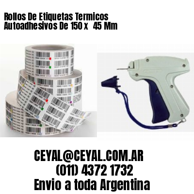 Rollos De Etiquetas Termicos Autoadhesivos De 150 x  45 Mm