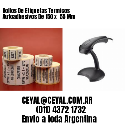 Rollos De Etiquetas Termicos Autoadhesivos De 150 x  55 Mm