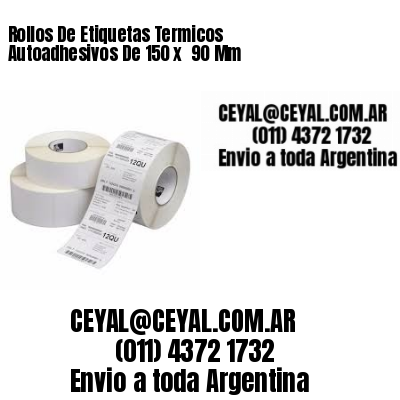 Rollos De Etiquetas Termicos Autoadhesivos De 150 x  90 Mm