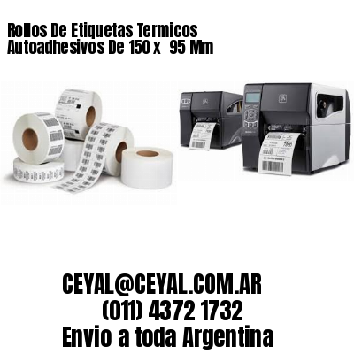 Rollos De Etiquetas Termicos Autoadhesivos De 150 x  95 Mm