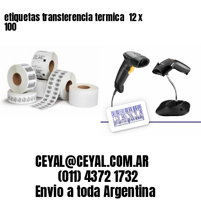 etiquetas transferencia termica  12 x 100