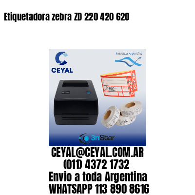 Etiquetadora zebra ZD 220 420 620