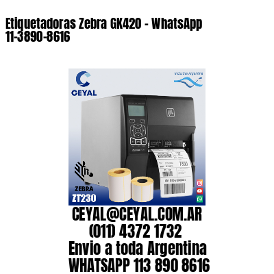 Etiquetadoras Zebra GK420 – WhatsApp 11-3890-8616