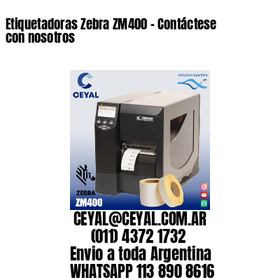 Etiquetadoras Zebra ZM400 – Contáctese con nosotros