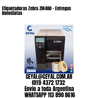 Etiquetadoras Zebra ZM400 – Entregas inmediatas