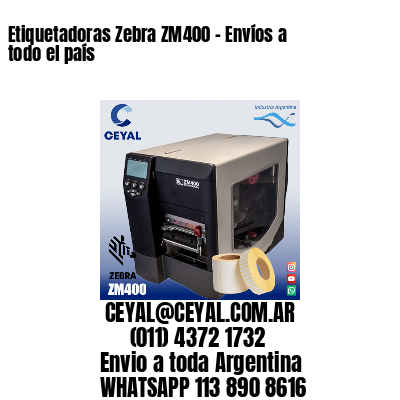 Etiquetadoras Zebra ZM400 – Envíos a todo el país