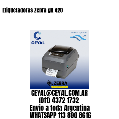 Etiquetadoras Zebra gk 420