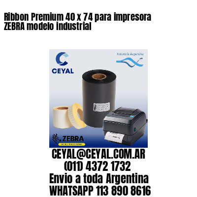 Ribbon Premium 40 x 74 para impresora ZEBRA modelo industrial