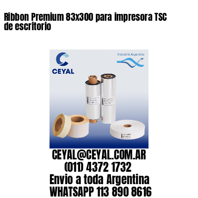 Ribbon Premium 83×300 para impresora TSC de escritorio