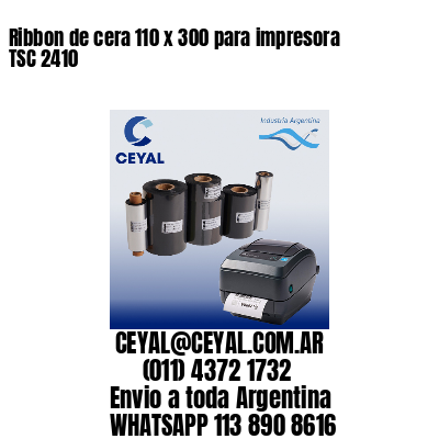 Ribbon de cera 110 x 300 para impresora TSC 2410