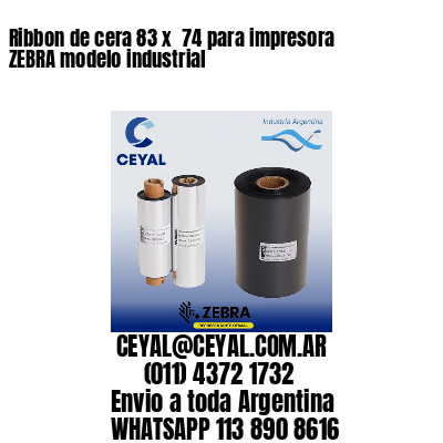 Ribbon de cera 83 x  74 para impresora ZEBRA modelo industrial