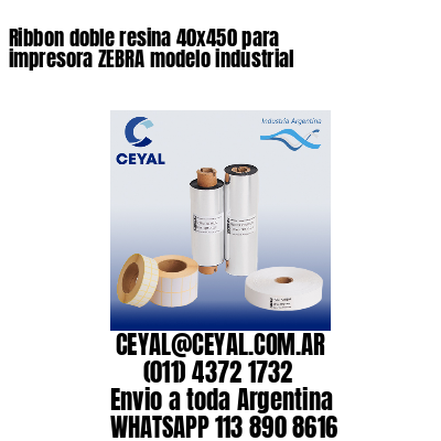 Ribbon doble resina 40×450 para impresora ZEBRA modelo industrial