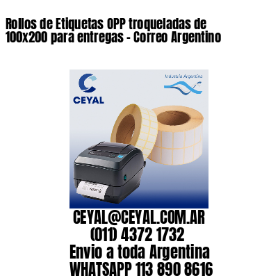 Rollos de Etiquetas OPP troqueladas de 100×200 para entregas – Correo Argentino