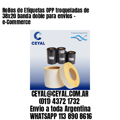 Rollos de Etiquetas OPP troqueladas de 38×20 banda doble para envios – e-Commerce