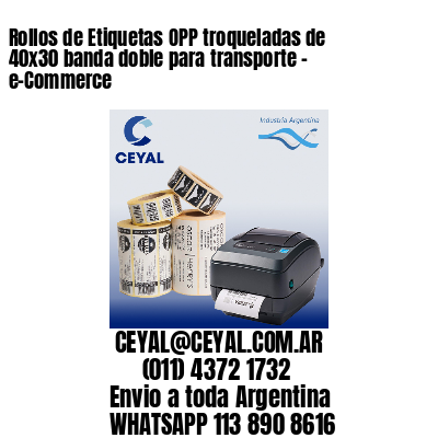 Rollos de Etiquetas OPP troqueladas de 40×30 banda doble para transporte – e-Commerce