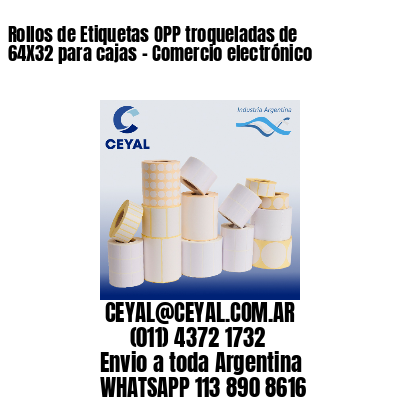 Rollos de Etiquetas OPP troqueladas de 64X32 para cajas – Comercio electrónico