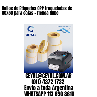 Rollos de Etiquetas OPP troqueladas de 80X50 para cajas – Tienda Nube