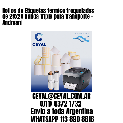 Rollos de Etiquetas termico troqueladas de 29×20 banda triple para transporte – Andreani