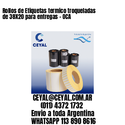 Rollos de Etiquetas termico troqueladas de 38X20 para entregas – OCA