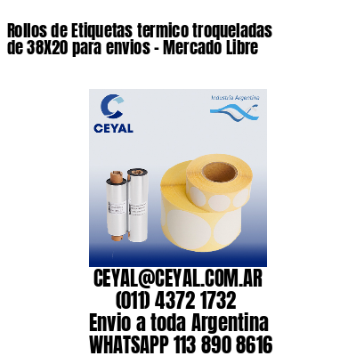 Rollos de Etiquetas termico troqueladas de 38X20 para envios – Mercado Libre