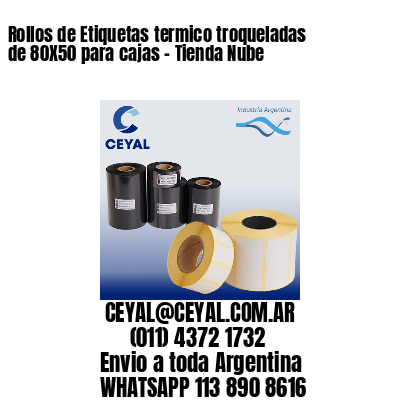 Rollos de Etiquetas termico troqueladas de 80X50 para cajas – Tienda Nube