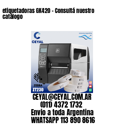 etiquetadoras GK420 – Consultá nuestro catálogo