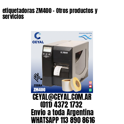 etiquetadoras ZM400 – Otros productos y servicios