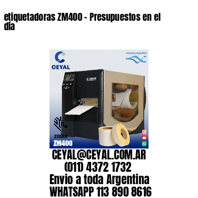etiquetadoras ZM400 – Presupuestos en el día