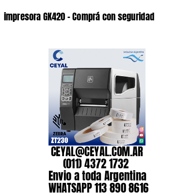 impresora GK420 – Comprá con seguridad