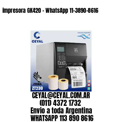 impresora GK420 – WhatsApp 11-3890-8616