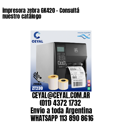 impresora zebra GK420 – Consultá nuestro catálogo