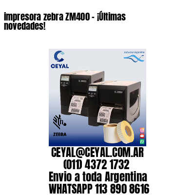 impresora zebra ZM400 – ¡Últimas novedades!