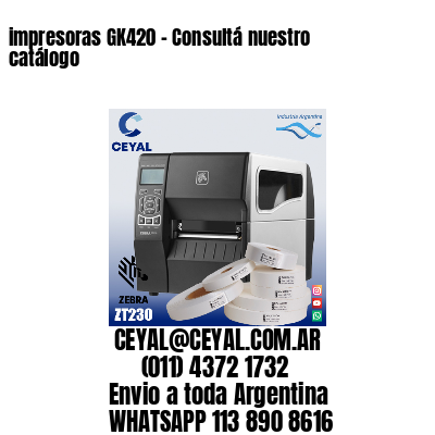 impresoras GK420 – Consultá nuestro catálogo