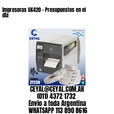 impresoras GK420 – Presupuestos en el día