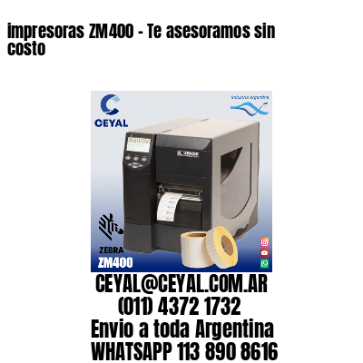 impresoras ZM400 – Te asesoramos sin costo