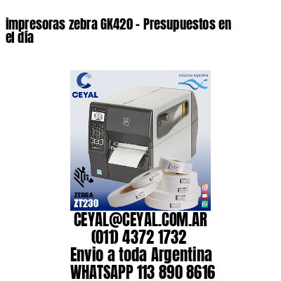 impresoras zebra GK420 – Presupuestos en el día