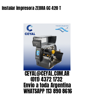 Instalar impresora ZEBRA GC 420 T