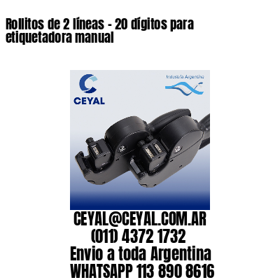 Rollitos de 2 líneas – 20 dígitos para etiquetadora manual
