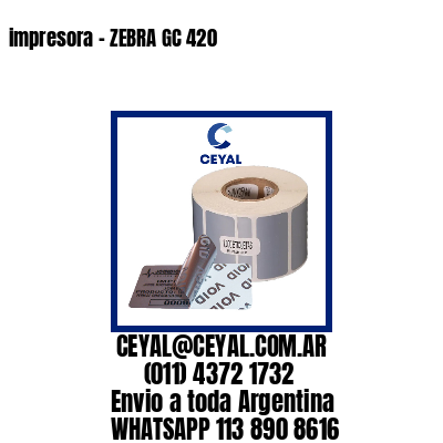 impresora – ZEBRA GC 420