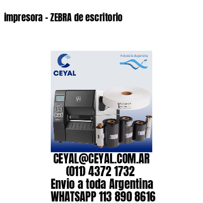 impresora – ZEBRA de escritorio