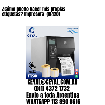 ¿Cómo puedo hacer mis propias etiquetas? Impresora  gk420t