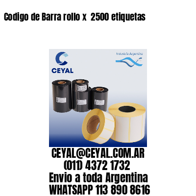 Codigo de Barra rollo x  2500 etiquetas