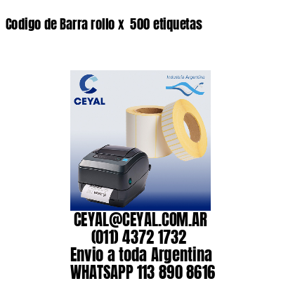 Codigo de Barra rollo x  500 etiquetas