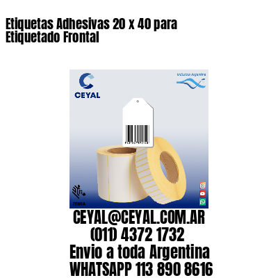 Etiquetas Adhesivas 20 x 40 para Etiquetado Frontal