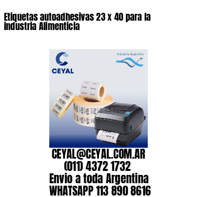 Etiquetas autoadhesivas 23 x 40 para la industria Alimenticia