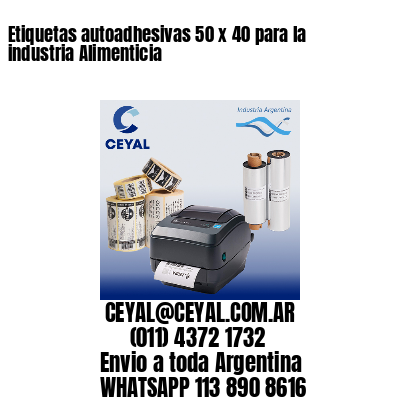 Etiquetas autoadhesivas 50 x 40 para la industria Alimenticia