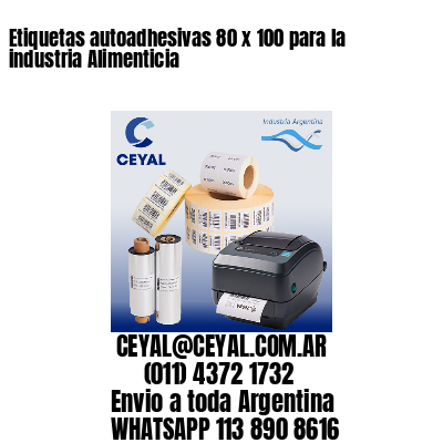 Etiquetas autoadhesivas 80 x 100 para la industria Alimenticia