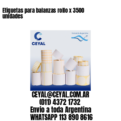 Etiquetas para balanzas rollo x 3500 unidades