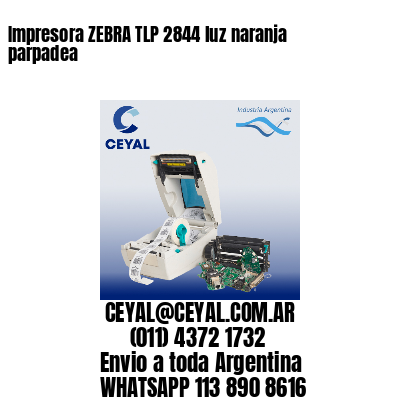 Impresora ZEBRA TLP 2844 luz naranja parpadea